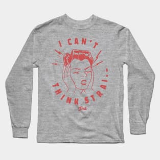 I Can't Think Long Sleeve T-Shirt